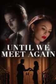 Until We Meet Again Full İzle